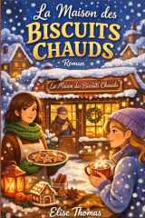 La maison des biscuits chauds: Un mystère gourmand au cœur d’une pâtisserie enneigée (French Edition) cover image