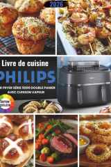 Livre de Cuisine Philips Airfryer Série 5000 Double Panier avec Cuisson Vapeur: Recettes Gourmandes, Simples et Équilibrées pour Profiter Pleinement ... & Airfrying au Quotidien (French Edition) cover image