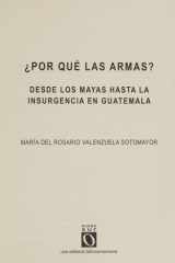 ¿Por qué las armas? Desde los Mayas hasta la insurgencia en Guatemala cover image