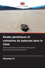 Études génétiques et cellulaires du podocyte dans le FSGS (French Edition) cover image