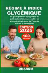 RÉGIME À INDICE GLYCÉMIQUE: Le guide pratique pour perdre du poids naturellement, contrôler sa glycémie et retrouver de l'énergie grâce à la méthode IG (French Edition) cover image
