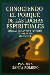 Conociendo El Porqué de Las Luchas Espirituales - Manual de Sanidad Interior Y Liberación Volumen 1 cover image