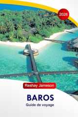 Baros Guide de voyage 2026: Le guide complet essentiel des îles Maldives, itinéraires, plages, resorts, restaurants, activités et conseils locaux pour des expériences inoubliables (French Edition) cover image