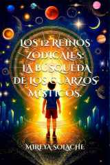 LOS DOCE 12 REINOS ZODIACO: LA BUSQUEDA DE LOS CUARZOS MISTICOS. (Spanish Edition) cover image