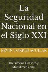 La Seguridad Nacional en el Siglo XXI - Un Enfoque Holístico y Multidimensional cover image