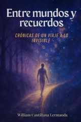 Entre mundos y recuerdos - Crónicas de un viaje a lo invisible cover image