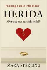 Herida - ¿ Por qué me has sido infiel? Psicología de la infidelidad. Entender el engaño: Reconstruir tu vida. Por qué ocurre. Cómo afecta y cómo liberarte del peso. Autoestima para mujeres. cover image