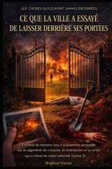 CE QUE LA VILLE A ESSAYÉ DE LAISSER DERRIÈRE SES PORTÉES: Un final de mystère cosy à la première personne sur le règlement de comptes, la rédemption ... a refusé de rester enterrée. (French Edition) cover image