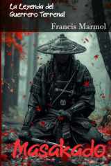 Masakado: La Leyenda del Guerrero Terrenal: El Legado del Bushido (Spanish Edition) cover image