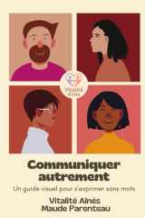 Communiquer autrement: Un guide visuel pour s’exprimer sans mots (French Edition) cover image