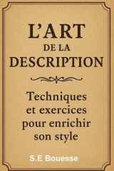 L'Аrt dе lа Dеsсriptiоn: Тесhniquеs еt еxеrсiсes pоur еnriсhir sоn stуle (French Edition) cover image