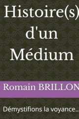 Histoire(s) d'un Médium: Démystifions la voyance... (French Edition) cover image