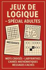 JEUX DE LOGIQUE POUR ADULTES – MULTI-ACTIVITÉS PUZZLES ET RÉFLEXION: Sudoku, Mots croisés, Labyrinthes, Carrés mathématiques & Messages cachés pour stimuler le cerveau (French Edition) cover image