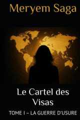 Le Cartel des Visas (La Guerre d'Usure) (French Edition) cover image