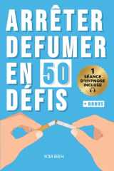 Arrêter de fumer en 50 défis: Une méthode progressive pour arrêter de fumer durablement, gérer les envies et se libérer du tabac (French Edition) cover image