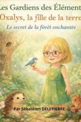 Oxalys, la fille de la terre: Le secret de la forêt enchantée (Les Gardiens des Éléments) (French Edition) cover image