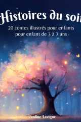 Histoires du soir pour enfants de 3 à 7 ans: 20 Contes originaux et illustrés pour s'endormir en douceur (French Edition) cover image
