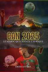 CAN 2025: Le Maroc Qui Change l’Afrique: Football, diplomatie, pouvoir et renaissance africaine (French Edition) cover image