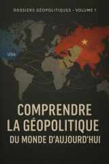 Comprendre la géopolitique du monde d’aujourd’hui: USA, Russie, Chine, Iran, Rwanda : nouvelle guerre froide, routes de la soie, coup d’État en Iran ... (Dossiers géopolitiques) (French Edition) cover image