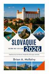 SLOVAQUIE GUIDE DE VOYAGE 2026: Explorez les territoires inexplorés d'Europe centrale (French Edition) cover image
