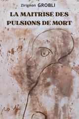 La maitrise des pulsions de mort (French Edition) cover image
