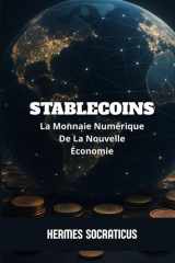 Stablecoins: La Monnaie Numérique De La Nouvelle Économie (Blockchain, Crypto-économie et l’Avenir des Structures Numériques) (French Edition) cover image