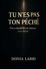 Tu n’es pas ton péché: Foi, responsabilité et retour vers Allah (French Edition) cover image