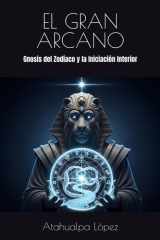 El Gran Arcano - Gnosis del Zodíaco y la Iniciación Interior cover image
