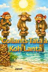 Collants Tata à KOH LANTA: Une aventure où le seul vrai défi, c’est de garder son sérieux. (Les Aventures délirantes de Janot et Cie.) (French Edition) cover image