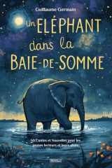 Un éléphant dans la Baie-de-Somme: 50 Contes et Nouvelles pour les jeunes lecteurs et leurs aînés (French Edition) cover image