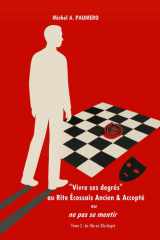 "Vivre ses degrés" au Rite Écossais Ancien & Accepté ou ne pas se mentir: Tome 2 : du 18e au 33e degré (French Edition) cover image