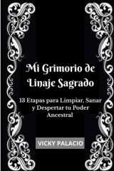 Mi Grimorio de Linaje Sagrado - 13 Etapas para Limpiar, Sanar y Despertar tu Poder Ancestral cover image