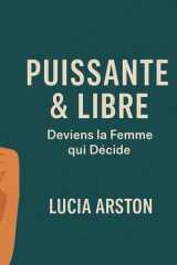 Puissante & Libre: Deviens la Femme qui Décide (French Edition) cover image