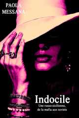 INDOCILE: UNE RUSSO-SICILIENNE, DE LA MAFIA AUX SOVIETS (French Edition) cover image