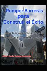 Romper Barreras para Construir el Éxito - Lo que toda organización debería incentivar a sus miembros a leer cover image