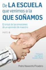 De la escuela que venimos a la que soñamos: El crisol de las emociones de un aprendiz de maestro. Parte II (Spanish Edition) cover image