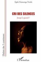 Cri des silences: Jusqu'à quand ? (Théâtre Des Cinq Continents) (French Edition) cover image