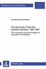 The discourse of race and Southern literature, 1890 - 1940: From consensus and accommodation to subversion and resistance (Europäische ... / Publications Universitaires Européennes) cover image