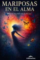 Mariposas en el alma: Esta novela de Minnie Flores de Sopalda es un canto a la liberación de la mujer, a la búsqueda de su esencia y a su autoconocimiento. (Spanish Edition) cover image