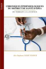 CHRONIQUES ÉPIDÉMIOLOGIQUES DU DISTRICT DE SANTÉ D'ÉDEA: DU TERRAIN À LA SCIENCE (French Edition) cover image