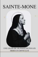 SAINTE-MONE: UNE LEÇON DE VIE POUR TOUTES LES MÈRES EN DIFFICULTÉ (French Edition) cover image