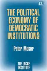 The Political Economy of Democratic Institutions (The Locke Institute series) cover image