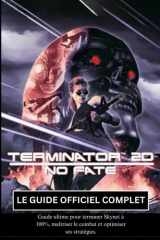 TERMINATOR 2D: NO FATE: LE GUIDE OFFICIEL COMPLET (French Edition) cover image