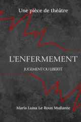 L’ENFERMEMENT: Jugement ou Liberté (French Edition) cover image