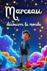 Marceau découvre le monde: Livre personnalisé prénom, mini-histoires magiques, aventures, confiance en soi, leçons de vie, affirmations positives, ... paisible : Marceau (French Edition) cover image