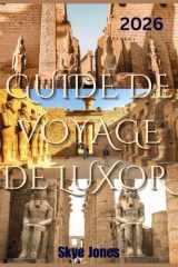 GUIDE DE VOYAGE DE LUXOR 2026 (French Edition) cover image