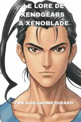 Le Lore de Xenogears à Xenoblade (French Edition) cover image