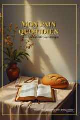 Mon pain quotidien: Carnet de méditation biblique (French Edition) cover image