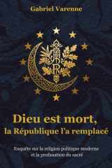 Dieu est mort, la République l’a remplacé: Enquête sur la religion politique moderne et la profanation du sacré (L’Esprit Français – Les Essais) (French Edition) cover image