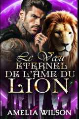 Le Vœu Éternel de l’Âme du Lion: Une romance de lion liée par un vœu de compagnons prédestinés (Série mondiale des métamorphes d'Esoterra) (French Edition) cover image